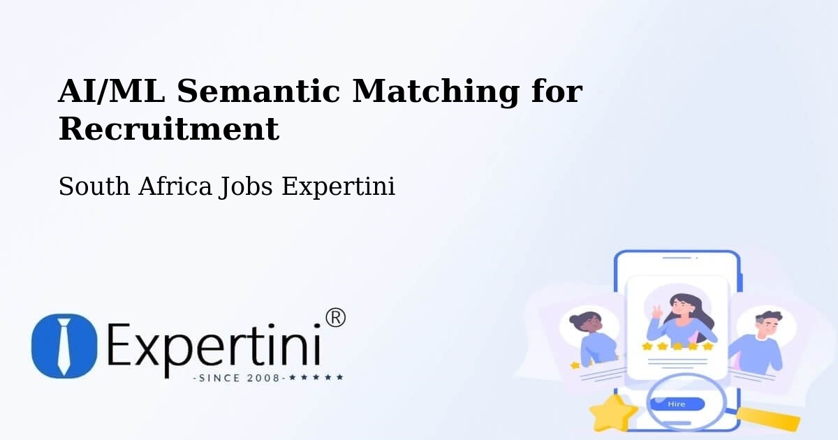 AI/ML Semantic Matching for Recruitment - South Africa Jobs Expertini